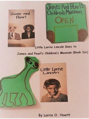 cover image of Little Lorrie Lincoln Goes to James and Pearl's Children's Museum (Book Six)
